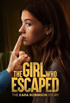 The Girl Who Escaped: The Kara Robinson Story