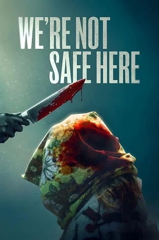 We're Not Safe Here